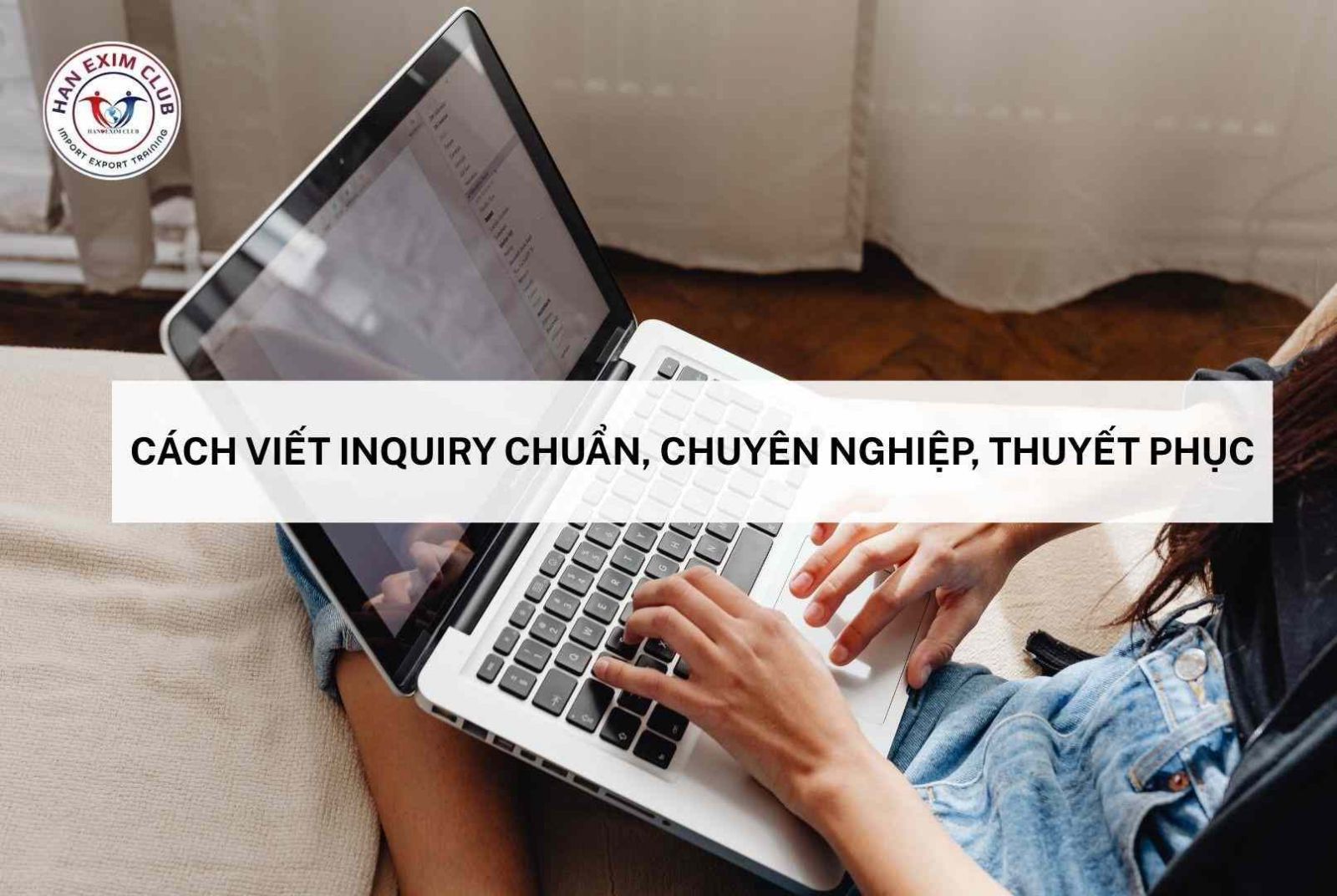 Cách viết inquiry chuẩn, chuyên nghiệp, thuyết phục