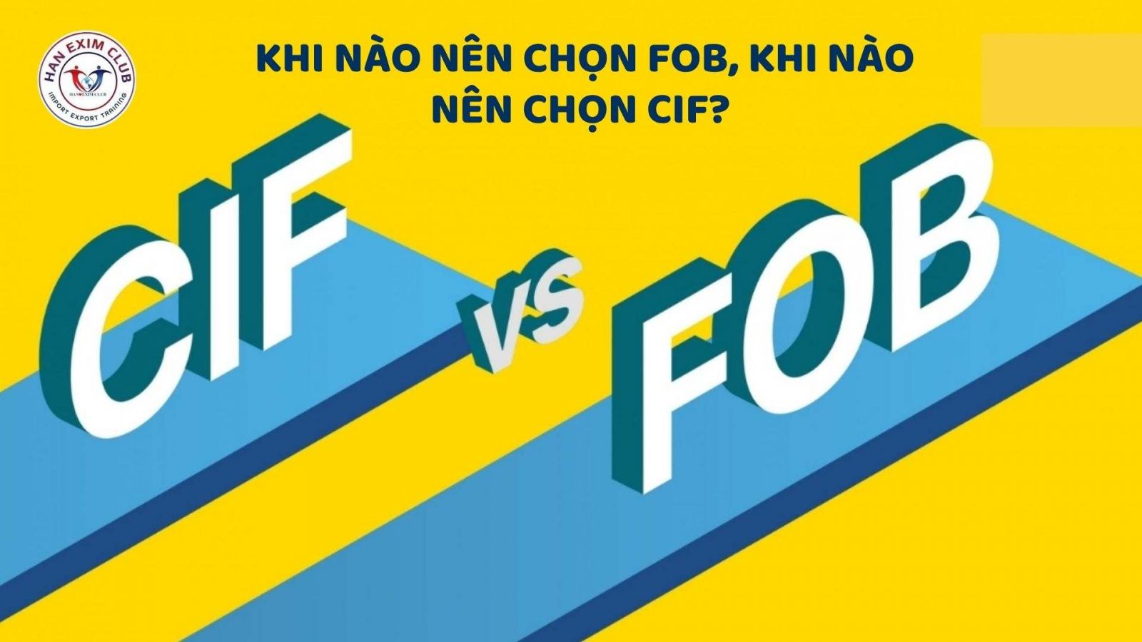 Khi nào nên chọn FOB, khi nào nên chọn CIF